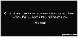quote-qui-ne-dit-rien-consent-mais-qui-consent-a-tout-sans-rien-dire-est-une-belle-lavette-un-bon-a-pierre-dac-170229